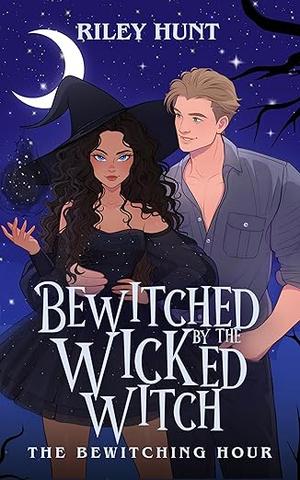 Bewitched by the Wicked Witch by Riley Hunt