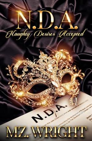 N.D.A: Naughty Desires Accepted by Mz. Wright