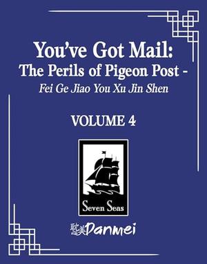 You've Got Mail: The Perils of Pigeon Post - Fei Ge Jiao You Xu Jin Shen  Vol. 4 (飛鴿交友須謹慎 #4)