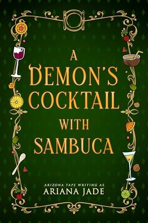 A Demon's Cocktail With Sambuca by Ariana Jade, Arizona Tape
