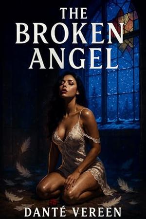 THE BROKEN ANGEL: A DARK ROMANCE THRILLER (OBSESSIONS AND DESIRES SERIES #7)