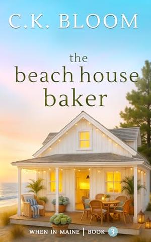 The Beach House Baker by C.K. Bloom