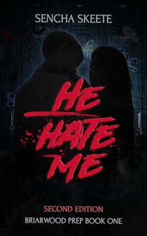 He Hate Me: A Dark High School Bully Romance by Sencha Skeete
