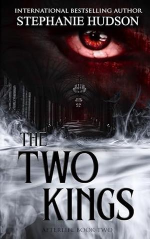 The Two Kings: Afterlife Saga #2 by Stephanie Hudson