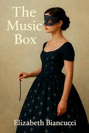 The Music Box by Elizabeth BIANCUCCI, Steve BIANCUCCI