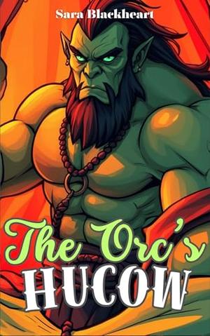 The Orc's Hucow by Sara Blackheart