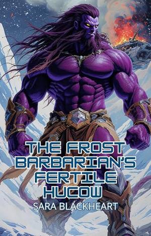The Frost Barbarian's Fertile Hucow by Sara Blackheart