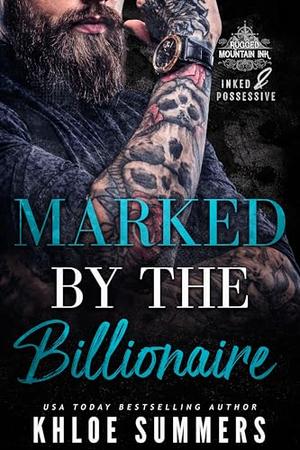 Marked by the Billionaire: A Curvy Girl, Age Gap, Mountain Man Romance (Inked and Possessive. Rugged Mountain Ink #2)