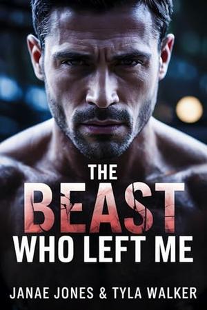 The Beast Who Left Me by Janae Jones, Tyla Walker