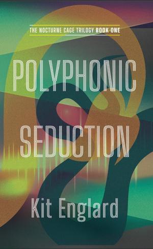 Polyphonic Seduction by Kit Englard