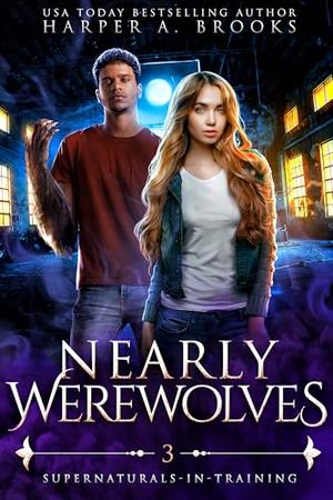 Nearly Werewolves: A New Adult Urban Fantasy Novel by Harper A. Brooks