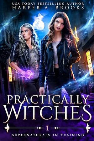 Practically Witches: A New Adult Urban Fantasy Novel by Harper A. Brooks