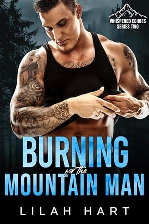 Burning for the Mountain Man by Lilah Hart
