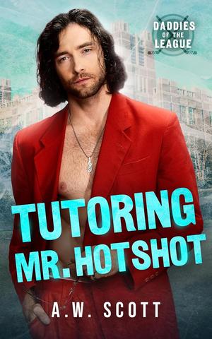 Tutoring Mr. Hotshot by A.W. Scott