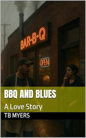 BBQ and Blues: A Love Story by TB Myers