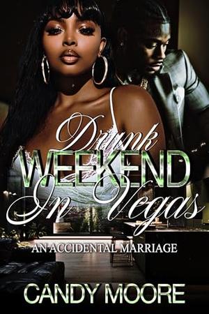 Drunk weekend in Vegas: An accidental marriage Part 1 by Candy Moore