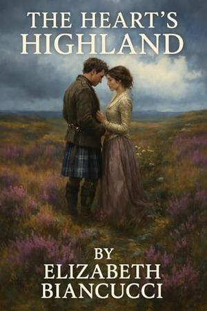 The Heart's Highland by Elizabeth BIANCUCCI, Steve BIANCUCCI