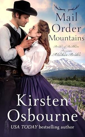 Mail Order Mountains: Alaskan Brides Book 4 by Kirsten Osbourne