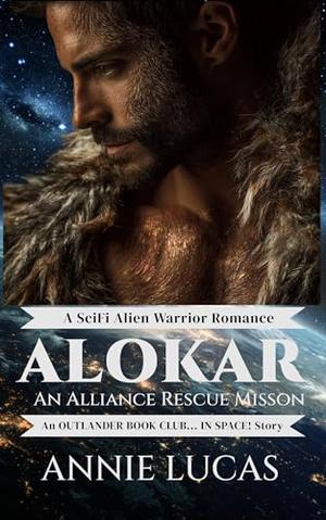 Alokar: The Alliance Rescue Series by Annie Lucas