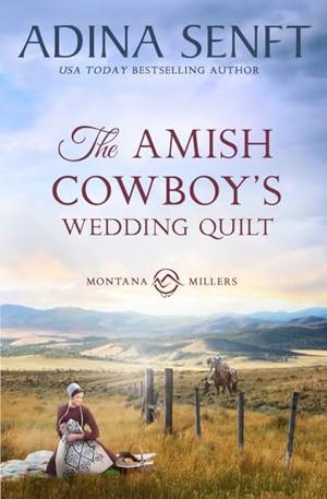 The Amish Cowboy's Wedding Quilt by Adina Senft