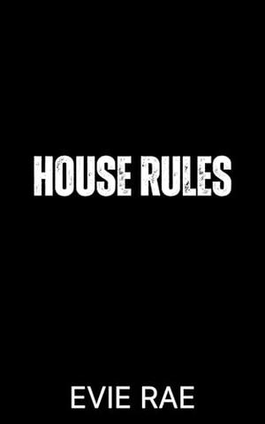 House Rules by Evie Rae