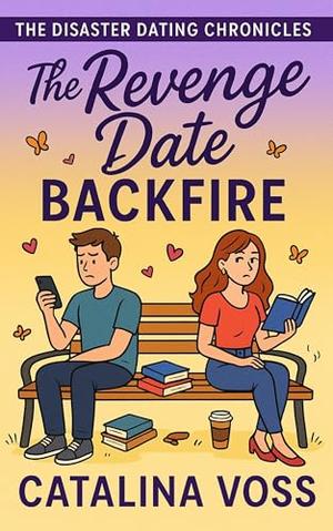 The Revenge Date Backfire by Catalina Voss