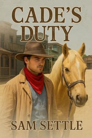 Cade’s Duty by Sam Settle