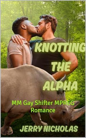Knotting The Alpha: MM Gay Shifter MPREG Romance (The River Crash #1)