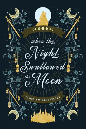 When the Night Swallowed the Moon by Ophelia Wells Langley