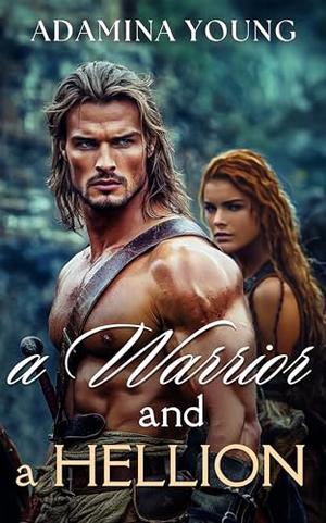 A Warrior and a Hellion: A Clean Historical Scottish Forced Proximity Romance (Rebel Highland Brides #6)