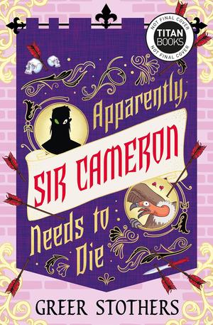 Apparently, Sir Cameron Needs to Die by Greer Stothers