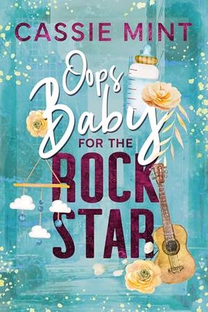 Oops Baby for the Rockstar by Cassie Mint
