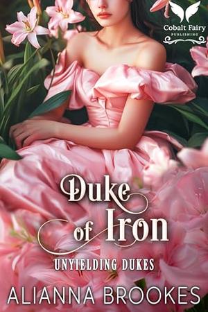 Duke of Iron: A Historical Regency Romance Novel (Unyielding Dukes #2)