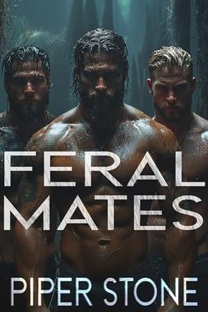 Feral Mates: A Dark Wolf Shifter Romance by Piper Stone