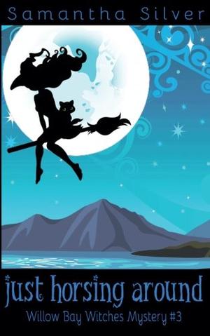 Just Horsing Around by Samantha Silver