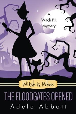 Witch Is When The Floodgates Opened (A Witch P.I. Mystery #7)