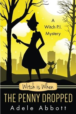Witch Is When The Penny Dropped (A Witch P.I. Mystery #6)