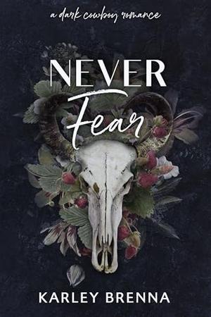 Never Fear by Karley Brenna