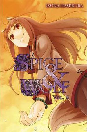 Spice & Wolf, Vol. 06 (Spice & Wolf Light Novel #6)