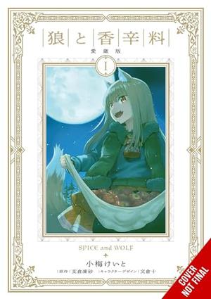 Spice and Wolf Collector's Edition, Vol. 1 (manga) (Spice and Wolf Collector's Edition by Isuna Hasekura, Keito Koume, Ju Ayakura, Paul Starr, Alexis Eckerman