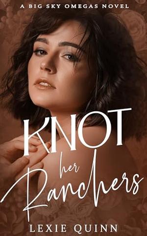 Knot Her Ranchers by Lexie Quinn
