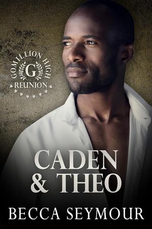 Caden & Theo (Gomillion High Reunion ) (Gomillion High Reunion #10)