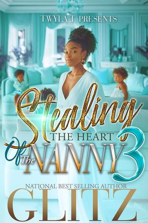 Stealing The Heart Of The Nanny 3: Finale by Glitz