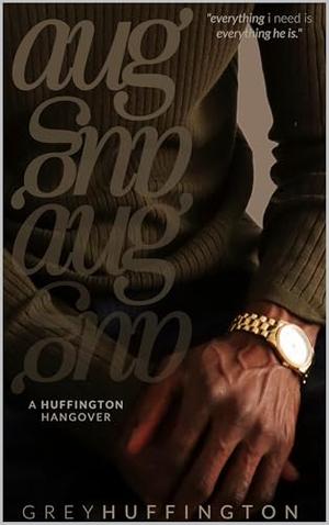 Aug by Grey Huffington