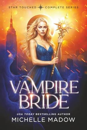 Vampire Bride: The Complete Series by Michelle Madow