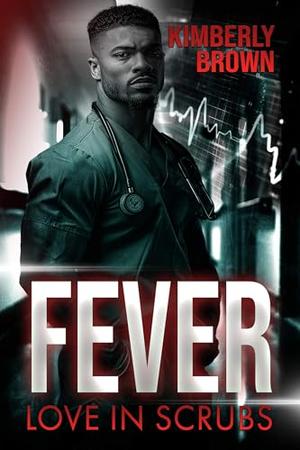 Fever: Love In Scrubs by Kimberly Brown