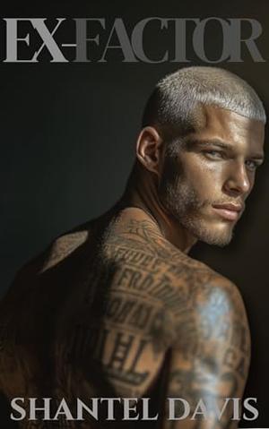 Ex- Factor by Shantel Davis