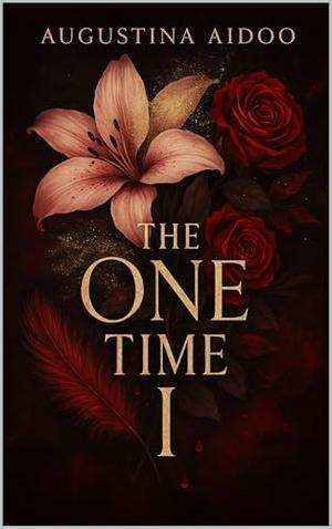 The One Time I by Augustina Aidoo