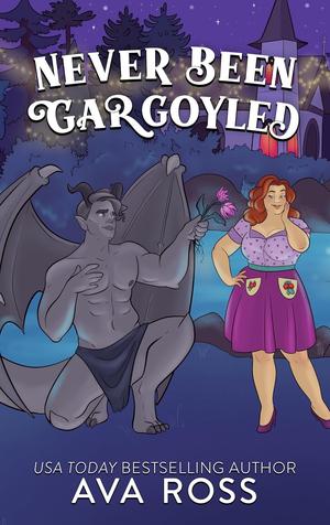Never Been Gargoyled by Ava Ross