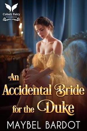 An Accidental Bride for the Duke: A Steamy Historical Regency Romance Novel (Claimed by Regency Devils #5)